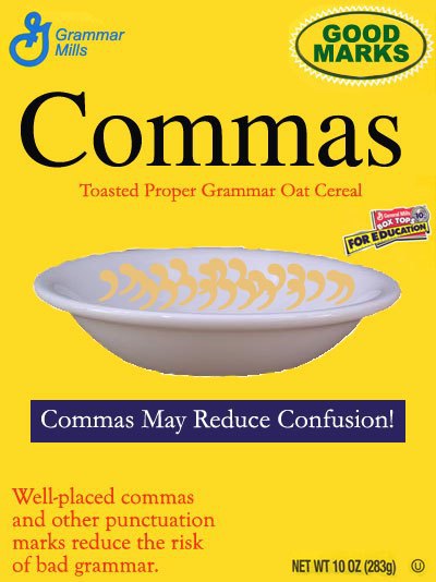 Email tip number four: punctation! A take on the Cheerios box that reads "Commas: toasted proper grammar oat cereal. Well-placed commas and other punctuation marks reduce the risk of bad grammar."