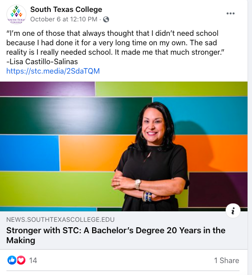 South Texas College posted a story about a current student on their Facebook page:
“I’m one of those that always thought that I didn’t need school because I had done it for a very long time on my own. The sad reality is I really needed school. It made me that much stronger.”
-Lisa Castillo-Salinas