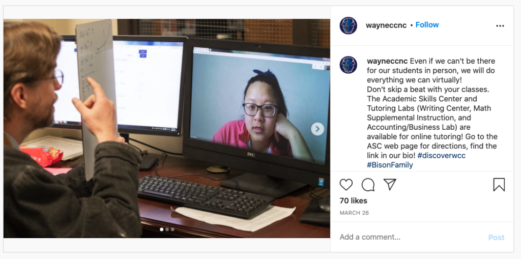 In March, @wayneccnc posted in Instagram.
Even if we can't be there for our students in person? We will do everything we can virtually!
Don't skip a beat with your classes. The Academic Skills Center and Tutoring Labs... are available for online tutoring! Go to the ASC web page for directions, find the link in our bio! #discoverwcc #BisonFamily
