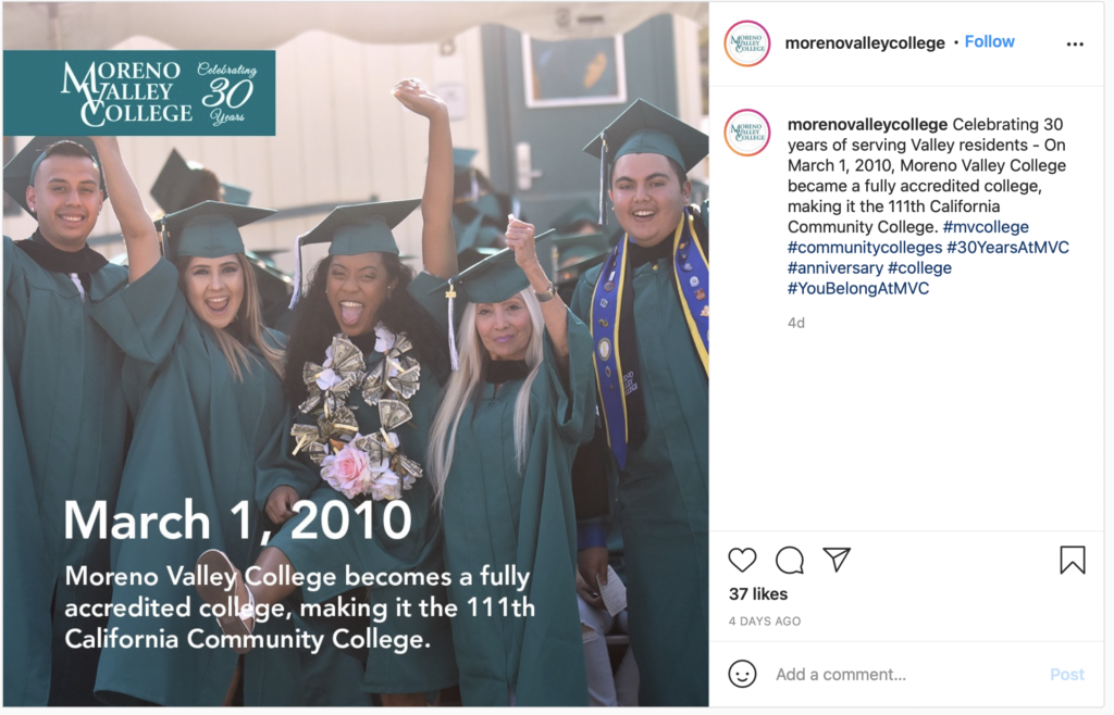 morenovalleycollege writes on Instagram.

Celebrating 30 years of serving Valley residents. On March 1, 2010, Moreno Valley College became a fully accredited college, making it the 111th California Community College. #mvcollege #communitycolleges #30YearsAtMVC #anniversary #college #YouBelongAtMVC